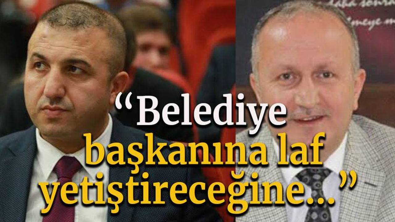 Taşdemir’den Yılmaz’a “Belediye başkanına laf yetiştireceğine…”